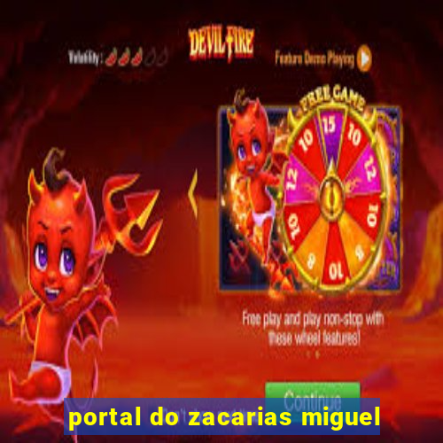 portal do zacarias miguel